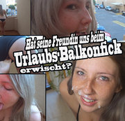 CaroCream – Hat seine Freundin uns beim Urlaubs-Balkonfick erwischt?