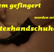 Darkbaby83 - Extrem gefingert worden mit Latexhandschuhen