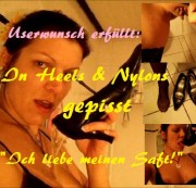 Das-Auslaufmodell - Userwunsch erfüllt: In Heels & Nylons gepisst