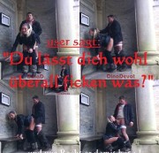 DinaDevot - "Du lässt dich wohl überall ficken was?"