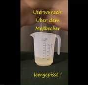 Fraukaefer – Userwunsch – Ich pisse mich über einem Meßbecher leer