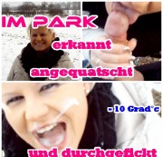 GINY-LAMOUR - Im Park erkannt, angequatscht und durchgefickt -10 Grad°C