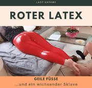 LadyKarame - Roter Latex, geile Füsse und wichsen