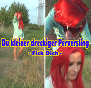 LexyRoxx - du kleiner dreckiger Perversling - Fick Dich -