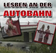 MIA-BITCH - PUBLIC /// Krasse LESBEN auf der AUTOBAHNBRÜCKE