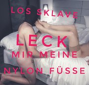 Marie-Saint – Los Sklave leck mir meine Nylon Füsse !!!