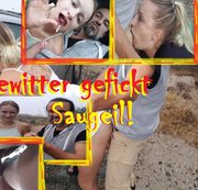 Miriam20 - SAUGEIL im Gewitter gefickt