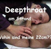 MrDerbe22 - Deepthroat am Strand - WOHIN SIND MEINE 22cm???