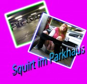 PrincessofSquirting - Squirt im Parkhaus
