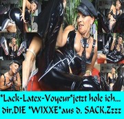 Sachsen-Lady – -Latex-Voyeur-jetzt hole ich dir den Saft aus dem Sack!!!