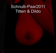 Schnulli-Paar2011 - Titten & Dildo