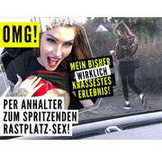 Sina-Valentini – OMG! PER ANHALTER ZUM SPRITZENDEN RASTPLATZ-SEX! MEIN BISHER WIRKLICH KRASSESTES ERLEBNIS!