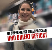 Sina-Valentini - IM SUPERMARKT ANGESPROCHEN UND DIREKT GEFICKT