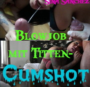 SinaSanchez - Blowjob und Titten-Cumshot
