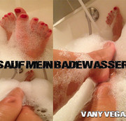 VANY-VEGAS – Sauf mein Badewasser!