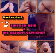 WetLady89 - OMG! Darf er das? Einfach rein ohne Gummi und ins Gesicht gewichst!