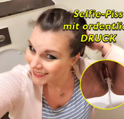 aische-pervers – Selfie-Piss mit ordentlich DRUCK