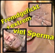 blondehexe - FREMDGEFICKT ! + 2 x extrem viel Sperma !