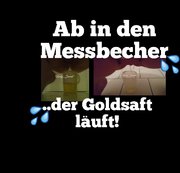 kinky-secret - Ab in den Messbecher! Der Goldsaft direkt von der Quelle